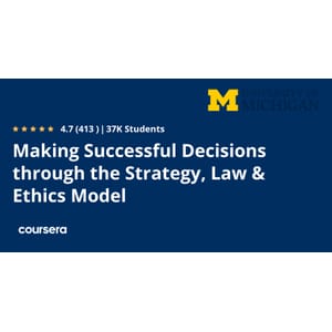 Coursera — Making Successful Decisions through the Strategy, Law & Ethics Model 2024-3