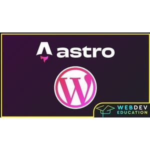 Udemy — Astro JS v4 & WordPress (Astro.js, TailwindCSS & WordPress) 2024-3