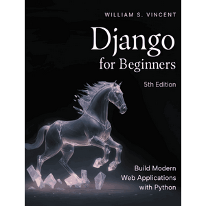 Django 对于初学者来说:构建现代网页应用 Python 2025