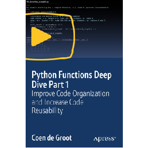 Oreilly – Python Functions Deep Dive Part 1: Improve Code Organization and Increase Code Reusability 2024-5