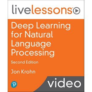 InformIT – Deep Learning for Natural Language Processing LiveLessons (Video Training), 2nd Edition 2020-2