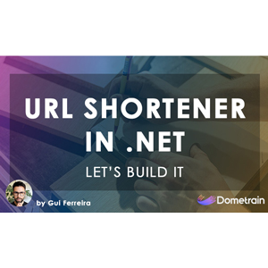 Dometrain — Let’s Build It: URL Shortener in .NET 2024-11