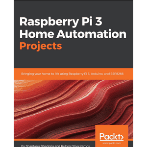 Packt – Raspberry Pi 3 Home Automation Projects 2017