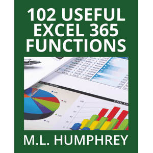 M.L. Humphrey — 102 Useful Excel 365 Functions 2023