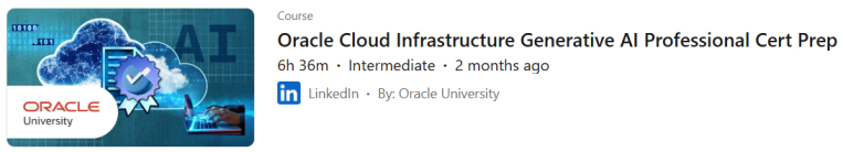 Pictures · LinkedIn — Oracle Cloud Infrastructure Generative AI Professional Cert Prep 2024-11