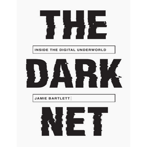 Melville House — The Dark Net : Inside the Digital Underworld 2023