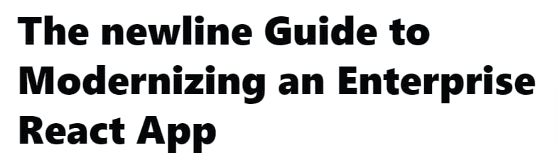 Pictures · Newline — The newline Guide to Modernizing an Enterprise React App 2022-2