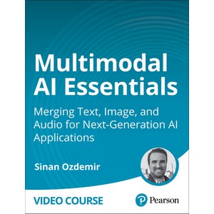 Oreilly – Multimodal AI Essentials: Merging Text, Image, and Audio for Next-Generation AI Application 2025-3