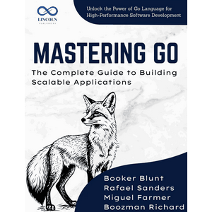 LINCOLN – Mastering Go هو الدليل الكامل لبناء التطبيقات القابلة للتمدد 2025