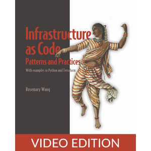 Oreilly — Infrastructure as Code, Patterns and Practices, Video Edition 2022-5