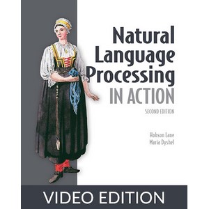 Oreilly — Natural Language Processing in Action, Second Edition, Video Edition 2025-2