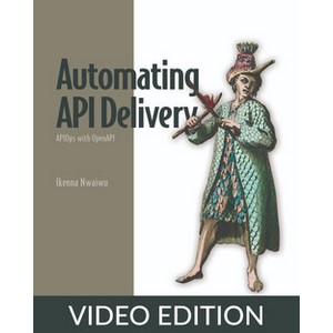 Oreilly — Automating API Delivery, Video Edition 2024-7