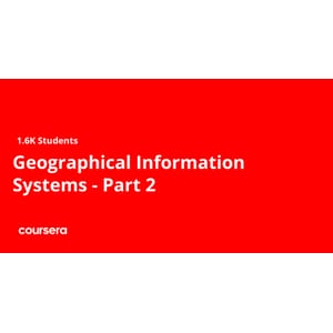 Coursera — Geographical Information Systems – Part 2 2025-4