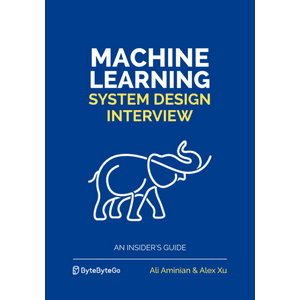 ByeByteGo — Machine Learning System Design Interview 2023