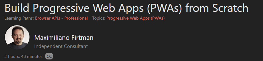 Course topics · Frontend Masters — Build Progressive Web Apps (PWAs) from Scratch 2022-11