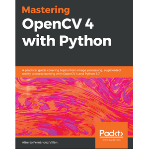 Packt — Mastering OpenCV 4 with Python 2019