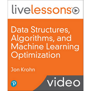 InformIT — Data Structures, Algorithms, and Machine Learning Optimization LiveLessons (Video Training) 2021-6