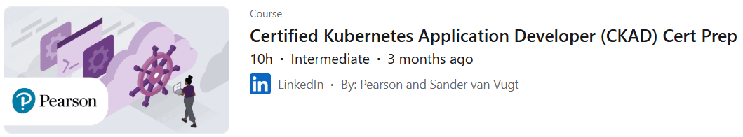 Pictures · LinkedIn — Certified Kubernetes Application Developer (CKAD) Cert Prep 2024-10