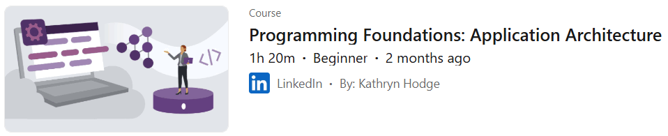 Pictures · LinkedIn — Programming Foundations: Application Architecture 2024-12